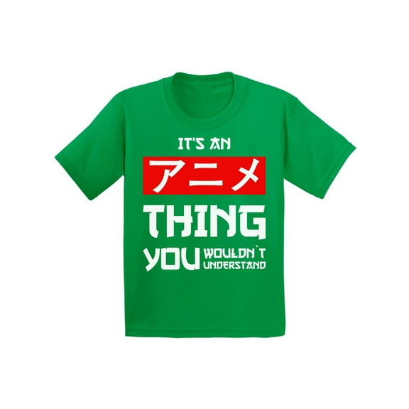 Awkward Styles It's An Anime Thing You Wouldn't Understand T-shirt Anime Kids T Shirts Japanese Animation