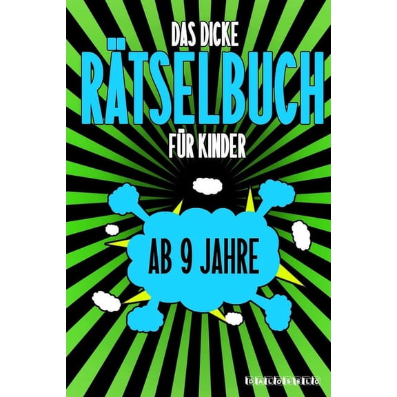 Das Dicke Rätselbuch Für Kinder Ab 9 Jahre: Knifflige Aufgaben wie Wortschlangen, Zahlenrätsel, Labyrinth Spiele, Rätselaufgaben, Kreuzworträtsel mit Bilder und Knobelaufgaben die Spaß machen. Buch mi