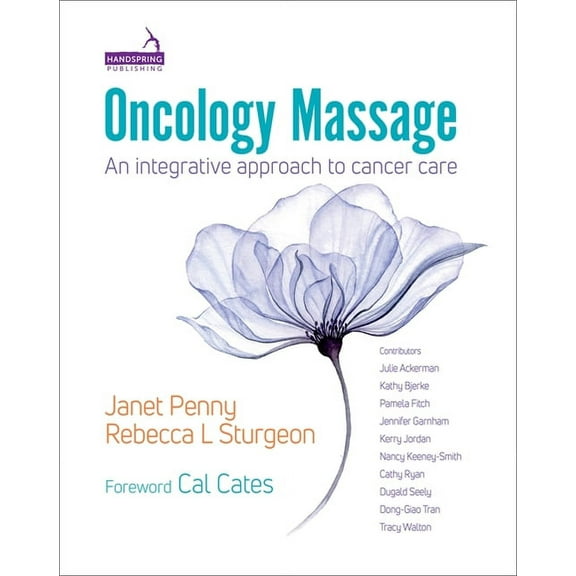 Oncology Massage: An Integrative Approach to Cancer Care, (Paperback)