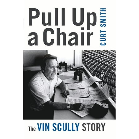 Pull Up a Chair : The Vin Scully Story