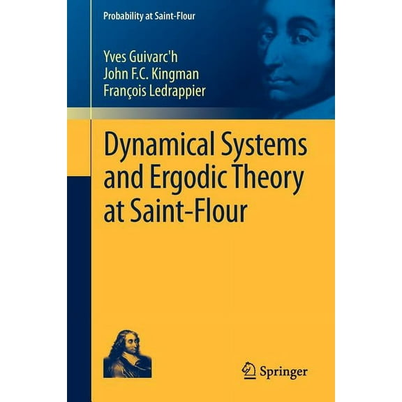 Probability at Saint-Flour Dynamical Systems and Ergodic Theory at Saint-Flour, (Paperback)