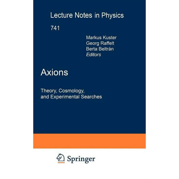 Lecture Notes in Physics Axions: Theory, Cosmology, and Experimental Searches, Book 741, (Hardcover)