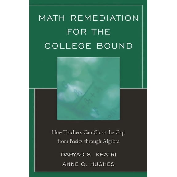 Math Remediation for the College Bound: How Teachers Can Close the Gap, from the Basics through Algebra, (Hardcover)