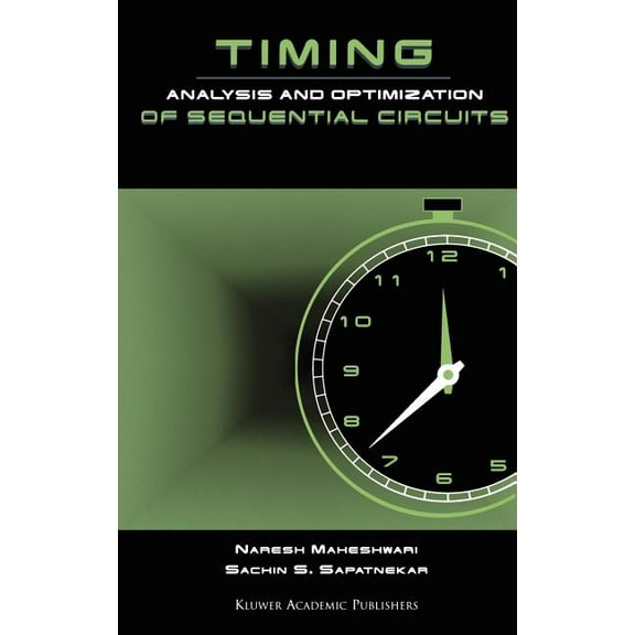 Timing Analysis and Optimization of Sequential Circuits, (Hardcover)