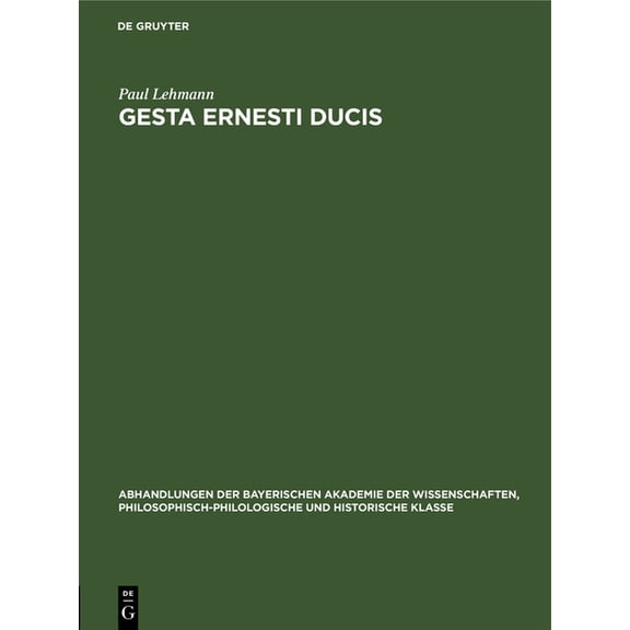 Abhandlungen der Bayerischen Akademie de Gesta Ernesti Ducis, Book 32, (Hardcover)