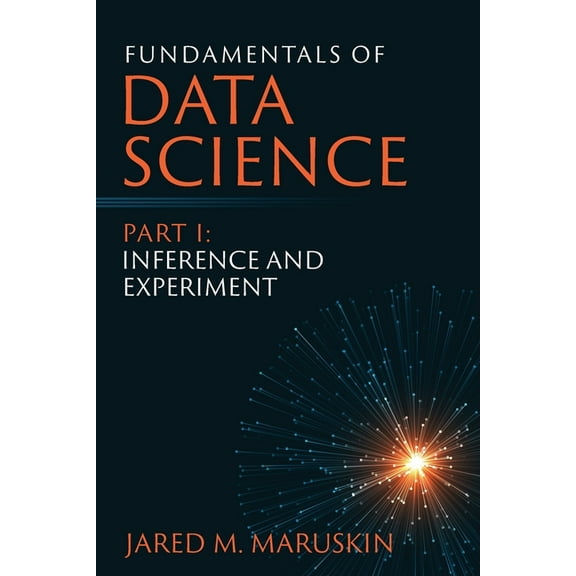 Fundamentals of Data Science Part I: Inference and Experiment, (Paperback)