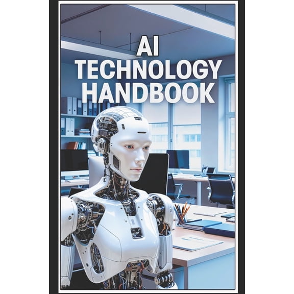 AI Technology Handbook: One of the Best Books to Understand AI Technology, (Paperback)