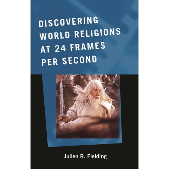 ATLA Monograph Discovering World Religions at 24 Frames Per Second, Book 49, (Hardcover)