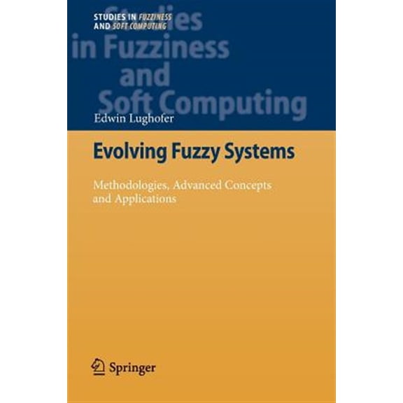 Pre-Owned Studies in Fuzziness and Soft Computing Evolving Fuzzy Systems - Methodologies, Advanced Concepts and Applications, Book 266, (Paperback)
