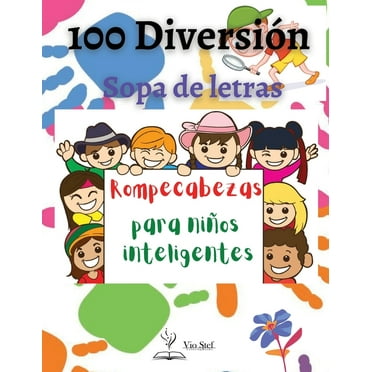 100 divertidas sopas de letras para niños inteligentes : Los juegos de ingenio son una forma probada, atractiva y divertida de aprender: La velocidad de lectura, la asociación de palabras, el vocabulario, la ortografía y otras materias mejoran con las acti (Paperback)