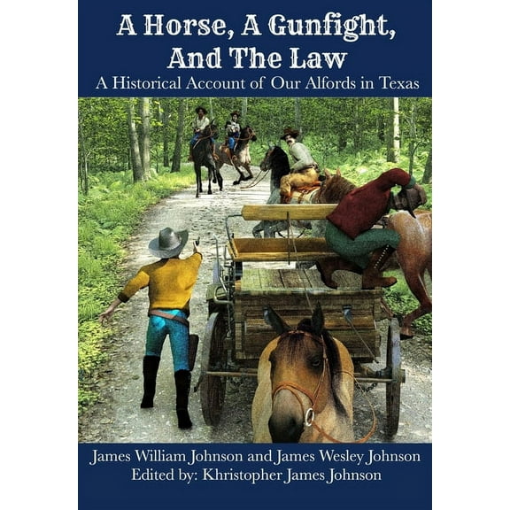 A Horse, A Gunfight, And The Law : A Historical Account of Our Alfords in Texas (Paperback)
