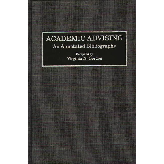 Bibliographies and Indexes in Education Academic Advising: An Annotated Bibliography, (Hardcover)