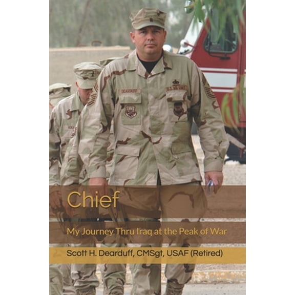 Pre-Owned Chief: My Journey Thru Iraq at the Peak of War (Paperback) 1484181379 9781484181379