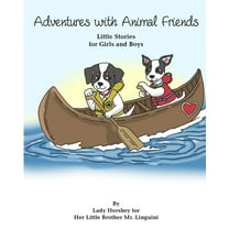 Adventures with Animal Friends Little Stories for Girls and Boys By Lady Hershey for Her Little Brother Mr. Linguini, (Paperback)