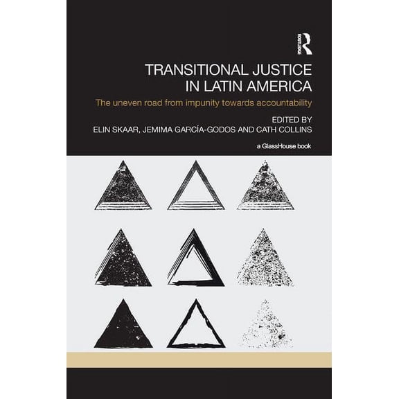 Transitional Justice Transitional Justice in Latin America: The Uneven Road from Impunity towards Accountability, (Paperback)