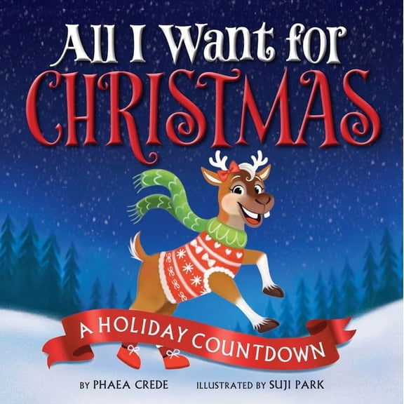 All I Want All I Want for Christmas: A Holiday Countdown, (Hardcover)