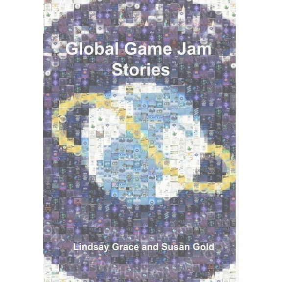 Global Game Jam Stories, (Hardcover)