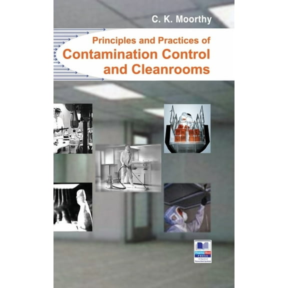 Principles and Practices of Contamination Control and Cleanrooms (Hardcover)