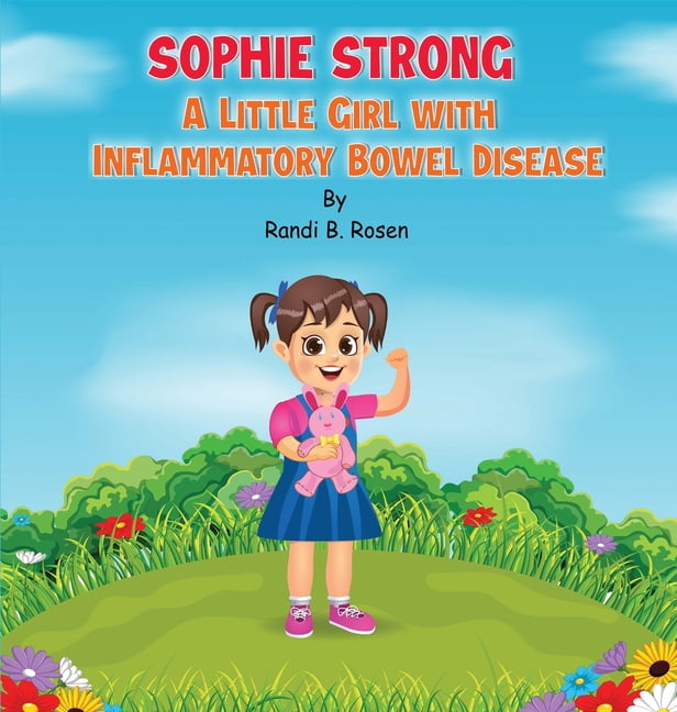 Sophie Strong : A Little Girl With Inflammatory Bowel Disease (Hardcover) -  