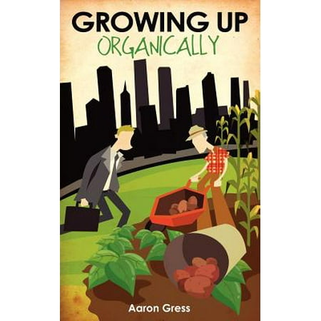 - Growing Up Organically