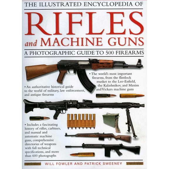 Pre-Owned The Illustrated Encyclopedia of Rifles and Machine Guns (Hardcover) 075481758X 9780754817581