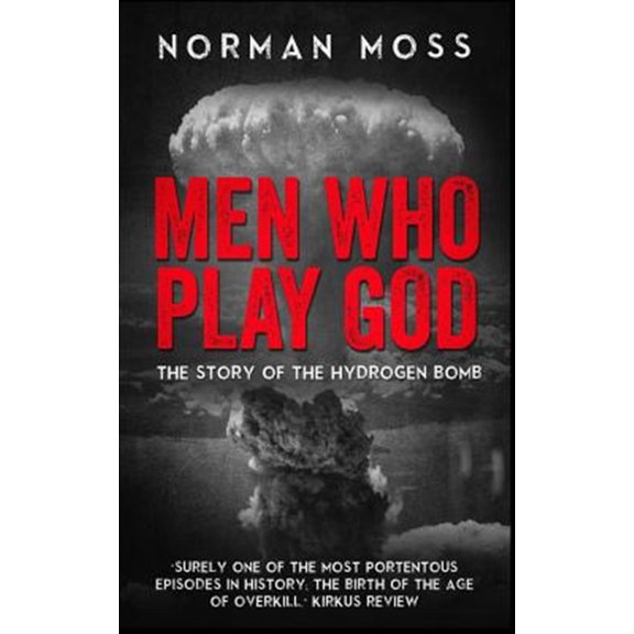 Pre-Owned Men Who Play God: The Story of the Hydrogen Bomb
