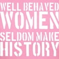 thumbnail image 3 of CafePress - Well Behaved Women Seldom Make History Women's Dar - Women's Traditional Fit Dark T-Shirt, 3 of 4