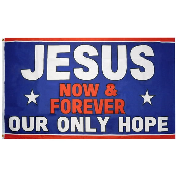 Jesus Now & Forever Our Only Hope 3'x5' Polyester Flag Banner