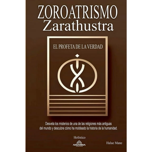 Zoroatrismo - Zaratustra El Profeta de la Verdad, (Paperback)