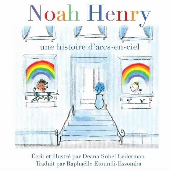 Rainbows, Masks, and Ice Cream Noah Henry: Une histoire d'arcs-en-ciel, Book 6, (Paperback)