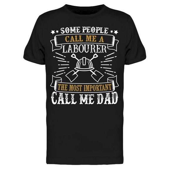Some People Call Me A Labourer Tee Men's -Image by Shutterstock