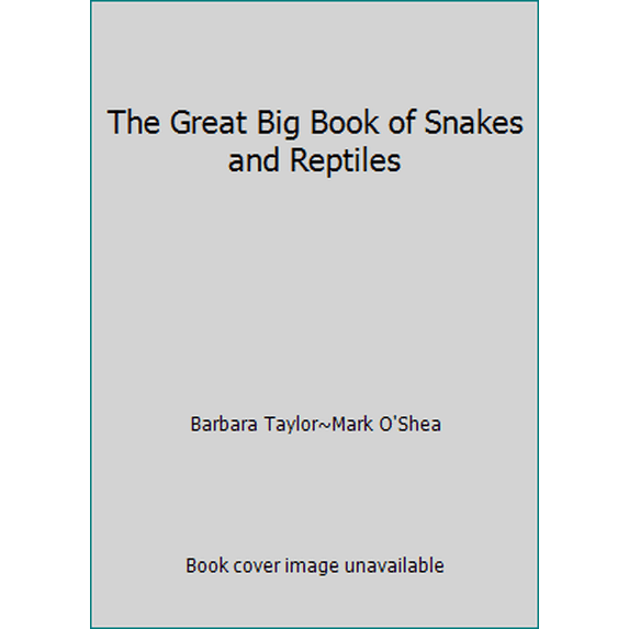 Pre-Owned The Great Big Book of Snakes and Reptiles (Hardcover) 0681140364 9780681140363