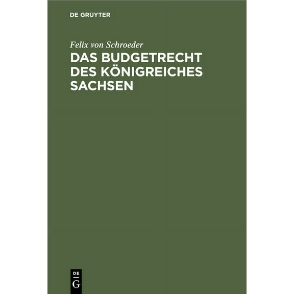 Das Budgetrecht Des Königreiches Sachsen, (Hardcover)