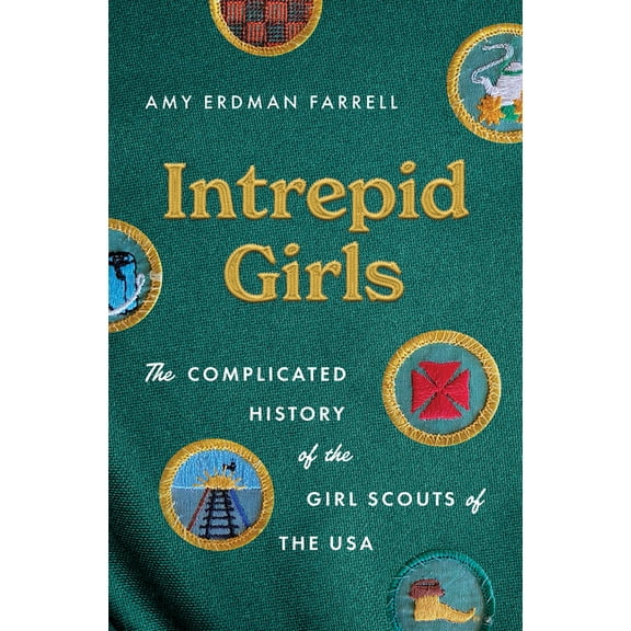A Ferris and Ferris Book Intrepid Girls: The Complicated History of the Girl Scouts of the USA, (Hardcover)