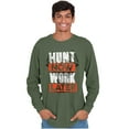 thumbnail image 5 of Hunters Hunt Now Work Later Hunting Long Sleeve TShirt Men Women Brisco Brands S, 5 of 6