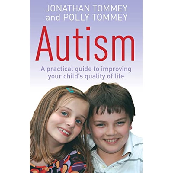 Pre-Owned Autism: A Practical Guide to Improving Your Child's Quality of Life (Paperback) 074994238X 9780749942380