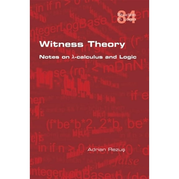 Witness Theory: Notes on λ-calculus and Logic (Paperback)
