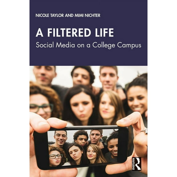 A Filtered Life: Social Media on a College Campus, (Paperback)
