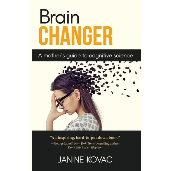 Brain Changer: A Mother's Guide to Cognitive Science, (Paperback)