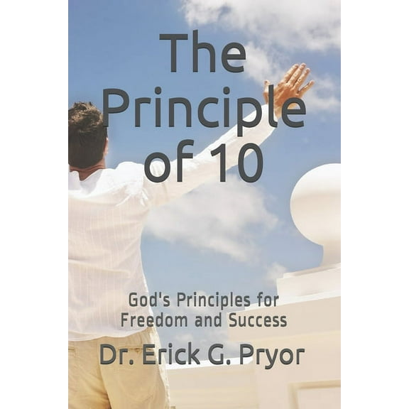The Principle of 10: God's Principles for Freedom and Success, (Paperback)