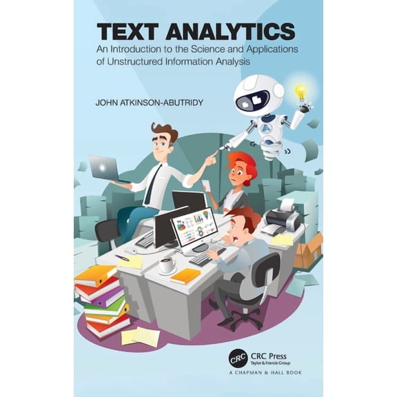 Text Analytics: An Introduction to the Science and Applications of Unstructured Information Analysis, (Hardcover)