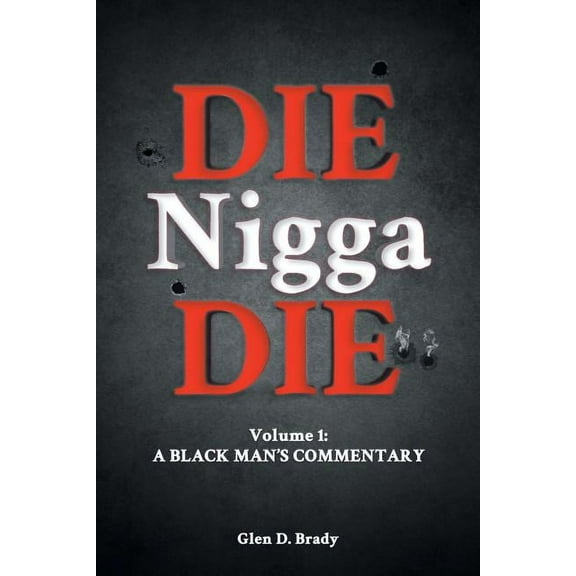 Die Nigga Die (A Black Man's Commentary) (Paperback)