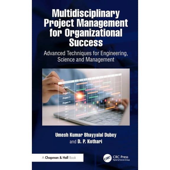 Multidisciplinary Project Management for Organizational Success: Advanced Techniques for Engineering, Science and Manage, (Hardcover)