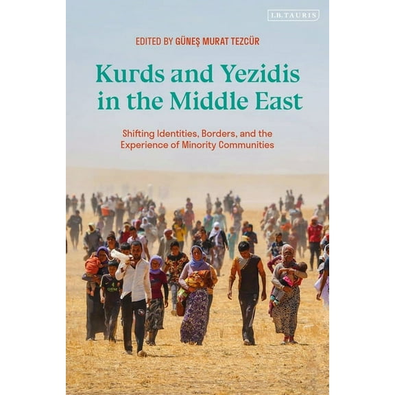 Kurdish Studies Kurds and Yezidis in the Middle East: Shifting Identities, Borders, and the Experience of Minority Communities, (Paperback)