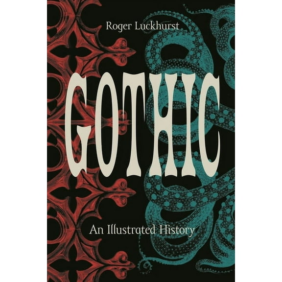 Gothic: An Illustrated History, (Hardcover)