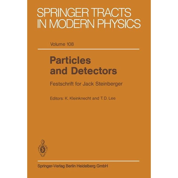 Springer Tracts in Modern Physics Particles and Detectors: Festschrift for Jack Steinberger, Book 108, (Paperback)
