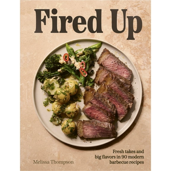 Fired Up: Fresh Takes and Big Flavors in 90 Modern Barbecue Recipes, (Hardcover)