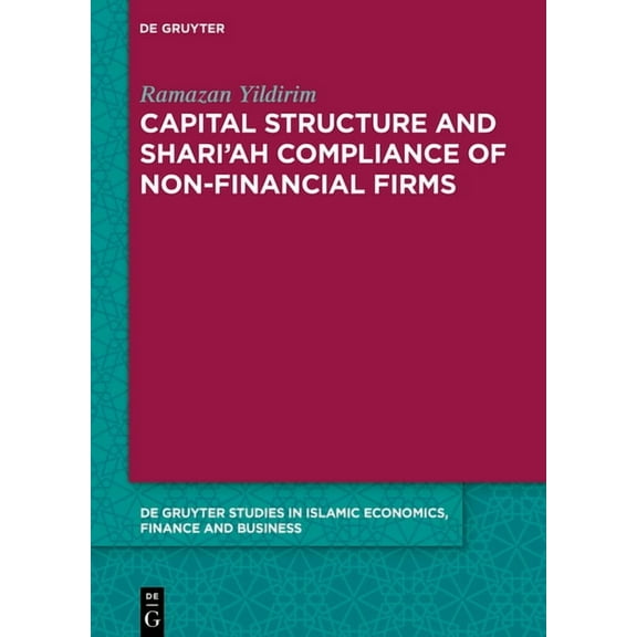 de Gruyter Studies in Islamic Economics, Capital Structure and Shari'ah Compliance of Non-Financial Firms, Book 9, (Hardcover)