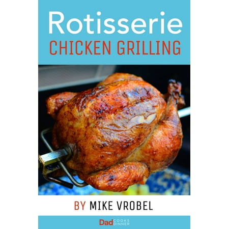 Rotisserie Chicken Grilling - eBook (Best Grocery Store Rotisserie Chicken)