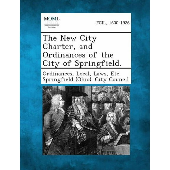 The New City Charter, and Ordinances of the City of Springfield. (Paperback)